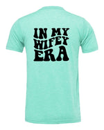 In My Wifey Era Graphic T-Shirt| 7 Colors